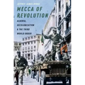 Mecca of Revolution: Algeria, Decolonization, and the Third World Order