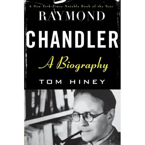 Raymond Chandler: A Biography
