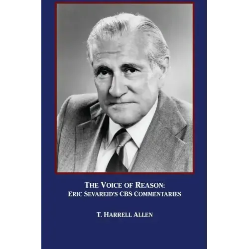 The Voice of Reason: Eric Sevareid's CBS Commentaries