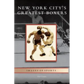 New York City's Greatest Boxers