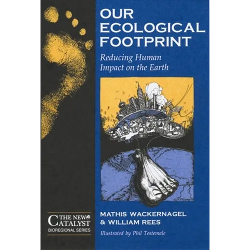 Our Ecological Footprint: Reducing Human Impact on the Earth