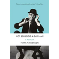 Not So Good a Gay Man: A Memoir