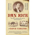 Dan Rice: The Most Famous Man You've Never Heard of