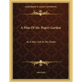 A Plan Of Mr. Pope's Garden: As It Was Left At His Death: With A Plan And Perspective View Of The Grotto (1745)