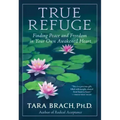 True Refuge: Finding Peace and Freedom in Your Own Awakened Heart