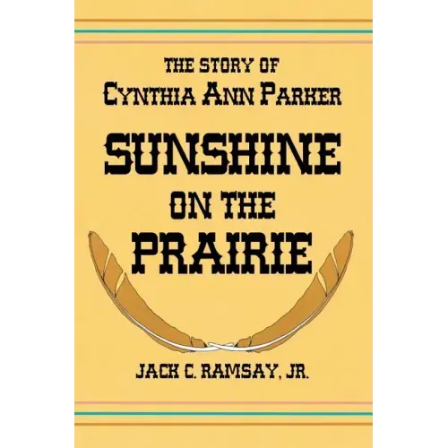Sunshine on the Prairie: The Story of Cynthia Ann Parker
