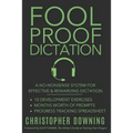 Fool Proof Dictation: A No-Nonsense System for Effective & Rewarding Dictation