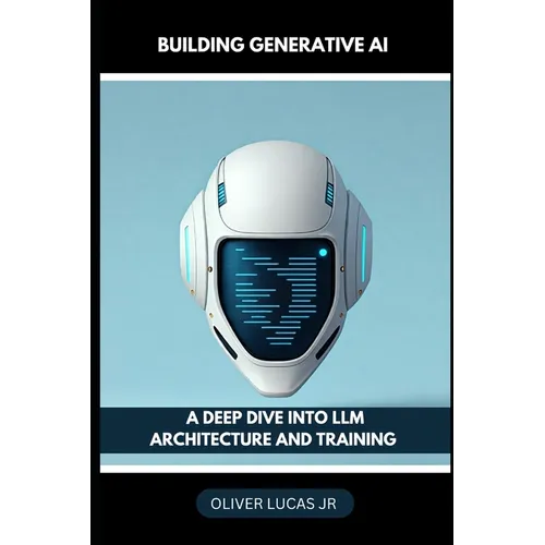 Building Generative AI: A Deep Dive Into LLM Architecture And Training