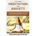Guided Meditation for Anxiety: Self-Hypnosis and Guided Imagery for Stress Relief, Boost Confidence and Inner Peace, and Reduce Depression with Mindf