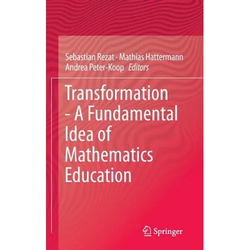 Transformation - A Fundamental Idea of Mathematics Education