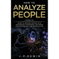 How to Analyze People: 2 Books in 1 - Guide to Reading Anyone with Psychology Techniques, Including Dark Psychology and Manipulation
