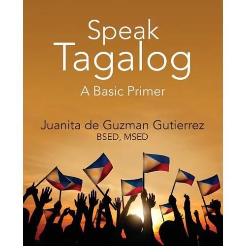 Speak Tagalog: A Basic Primer