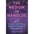 The Medium in Manolos: A Life-Affirming Guide to Modern Mediumship