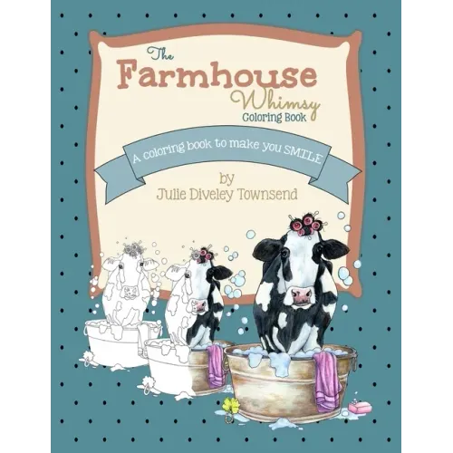 The Farmhouse Whimsy Coloring Book: A coloring book to make you smile