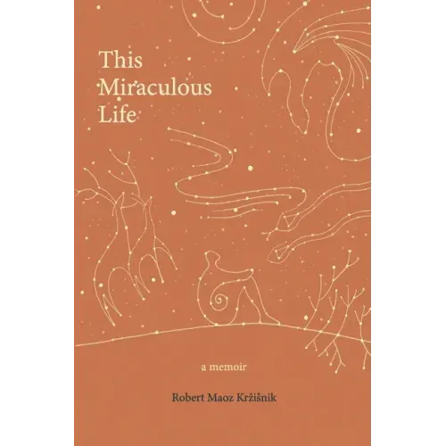 This Miraculous Life: a memoir