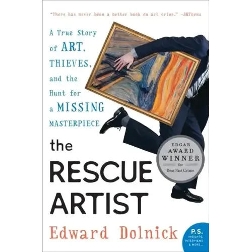 The Rescue Artist: A True Story of Art, Thieves, and the Hunt for a Missing Masterpiece: An Edgar Award Winner