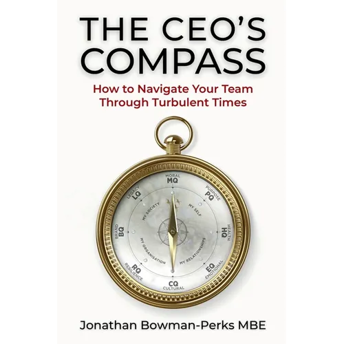 The CEO's Compass: How To Navigate Your Team Through Turbulent Times