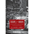 Escape From Berlin: The True Story of an American Student Trapped in Hitler's Germany