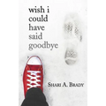 Wish I Could Have Said Goodbye