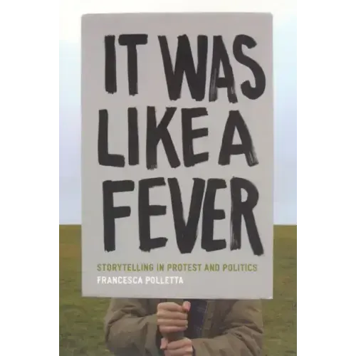 It Was Like a Fever: Storytelling in Protest and Politics