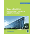 Green Facilities: Industrial and Commercial Leed Certification