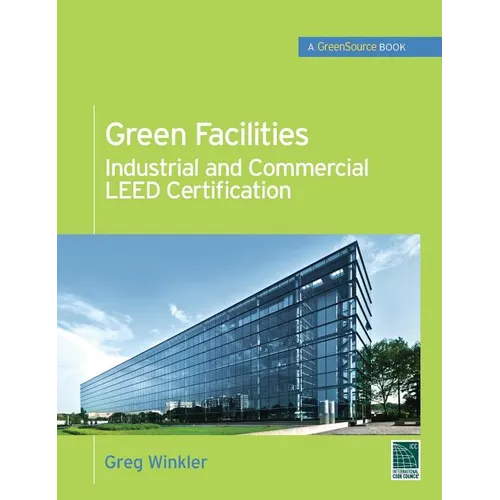 Green Facilities: Industrial and Commercial Leed Certification