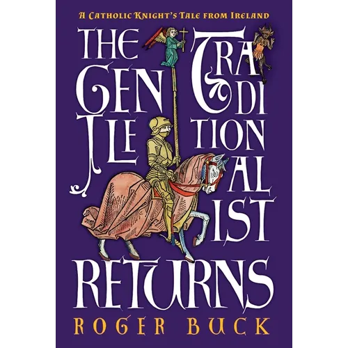 The Gentle Traditionalist Returns: A Catholic Knight's Tale from Ireland