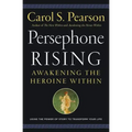 Persephone Rising: Awakening the Heroine Within