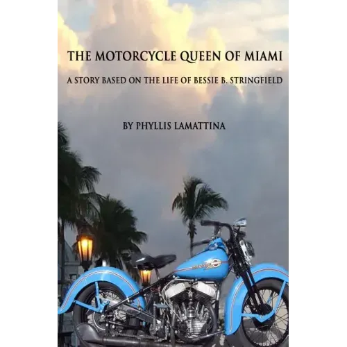The Motorcycle Queen of Miami: A Story Based on the Life of Bessie B. Stringfield