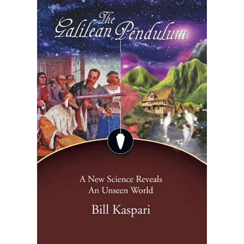 The Galilean Pendulum: A New Science Reveals an Unseen World