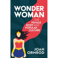 Wonder Woman: The Female Body and Popular Culture