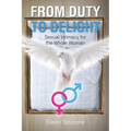 From Duty to Delight: Sexual Intimacy for the Whole Woman
