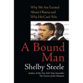 Bound Man: Why We Are Excited about Obama and Why He Can't Win