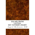 Escape from Latvia: My Father's Diary