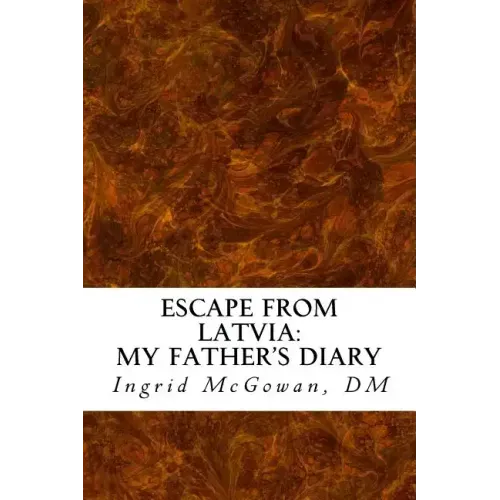 Escape from Latvia: My Father's Diary