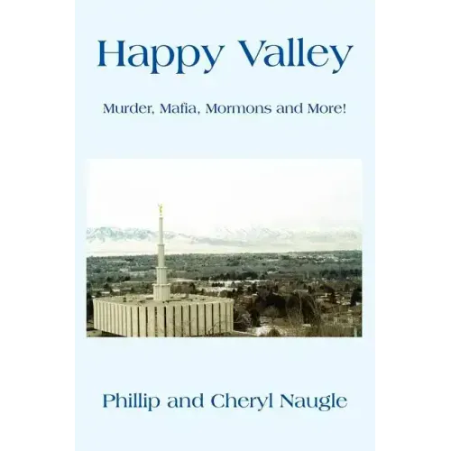 Happy Valley: Murder, Mafia, Mormons and More!
