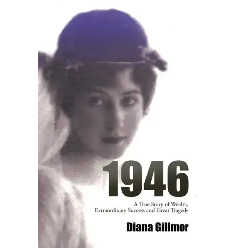 1946: A True Story of Wealth, Extraordinary Success and Great Tragedy