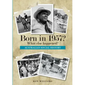 Born in 1957? What else happened?