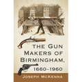 The Gun Makers of Birmingham, 1660-1960
