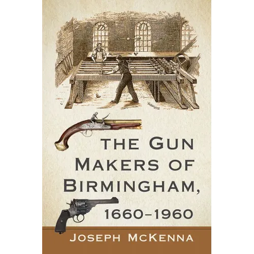 The Gun Makers of Birmingham, 1660-1960