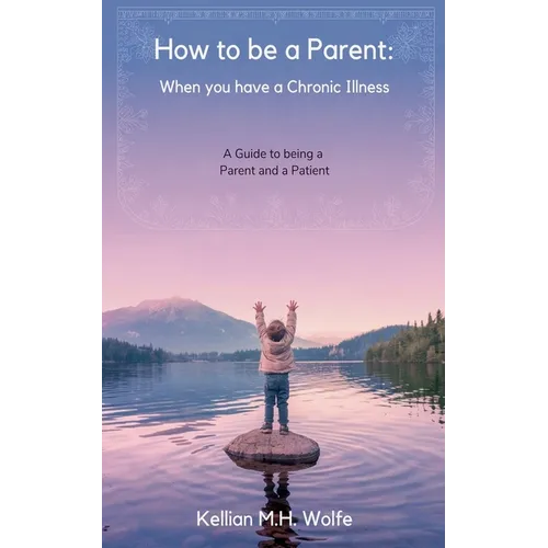 How To Be A Parent: When You Have A Chronic Illness