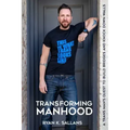 Transforming Manhood: A trans man's quest to build bridges and knock down walls