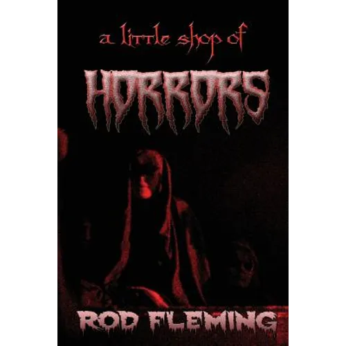 A Little Shop of Horrors: Modern tales of the Weird and Macabre