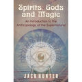 Spirits, Gods and Magic: An Introduction to the Anthropology of the Supernatural