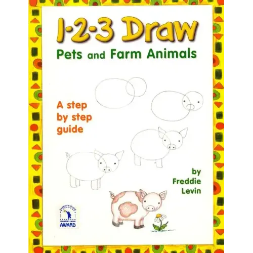1 2 3 Draw Pets and Farm Animals: A step by step drawing guide for young artists