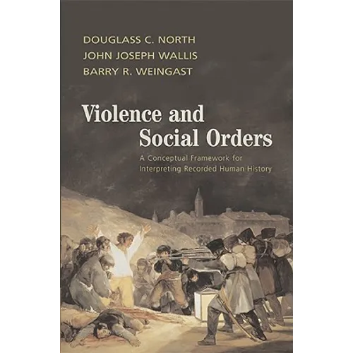 Violence and Social Orders: A Conceptual Framework for Interpreting Recorded Human History
