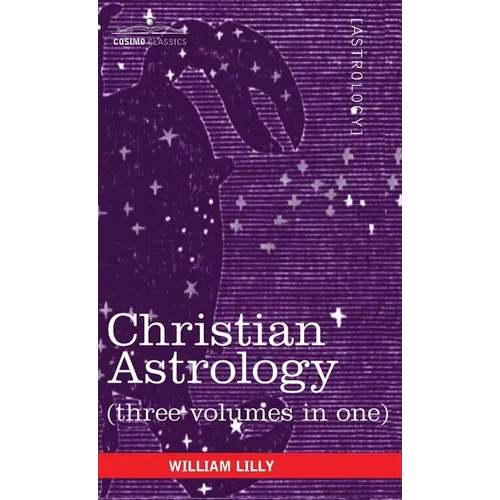 Christian Astrology (Three Volumes in One)
