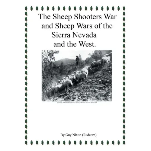 The Sheep Shooters War and Sheep Wars of the Sierra Nevada and theWest.