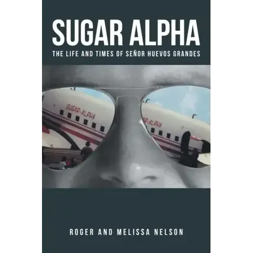 Sugar Alpha: The Life and Times of Senor Huevos Grandes