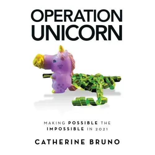 Operation Unicorn: Making Possible the Impossible in 2021